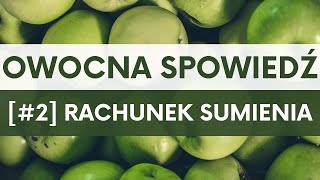 JAK SIĘ OWOCNIE SPOWIADAĆ? [#2] Rachunek sumienia