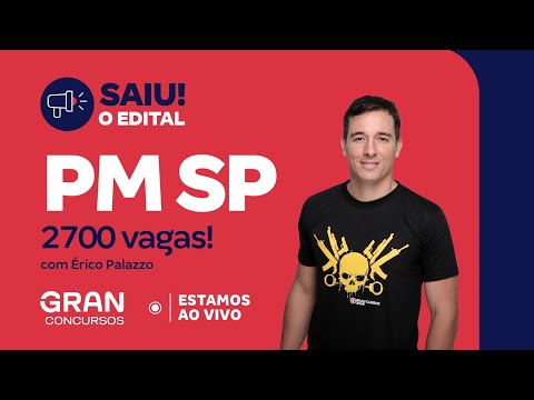 Concurso PM SP: Saiu edital com 2700 vagas! Com Érico Palazzo 