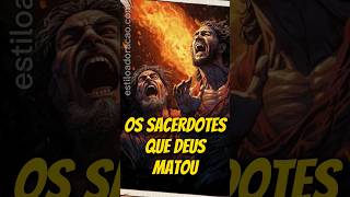 OS SACERDOTES QUE DEUS MATOU #shorts