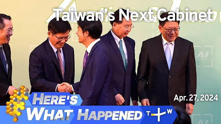 Taiwan's Next Cabinet, Here's What Happened – Saturday, April 27, 2024 | TaiwanPlus News - DayDayNews