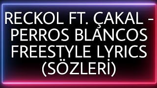 Reckol ft. Çakal - Perros Blancos Freestyle Lyrics (Sözleri) Resimi