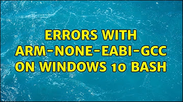 Errors with arm-none-eabi-gcc on Windows 10 Bash