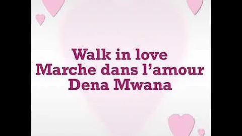 Walk in love lyrics Dena Mwana