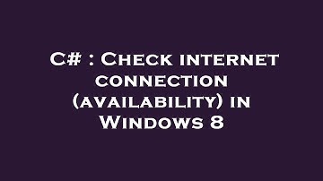 C# : Check internet connection (availability) in Windows 8