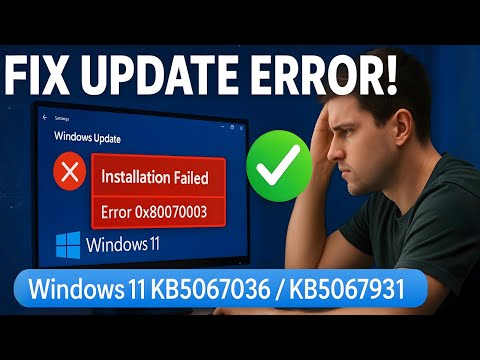 Fix Windows 11 Update KB5067036 / KB5067931 Not Installing | Error 0x80070003 Full Fix