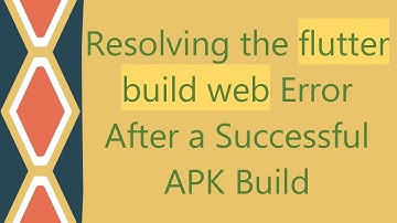 Resolving the flutter build web Error After a Successful APK Build