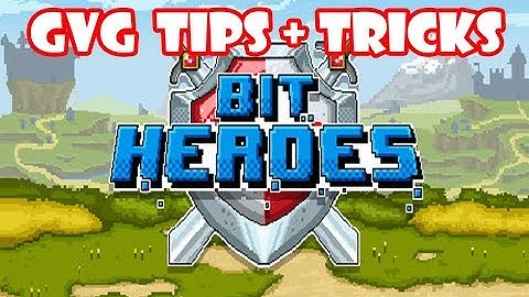 Bit Heroes GvG Tips And Tricks