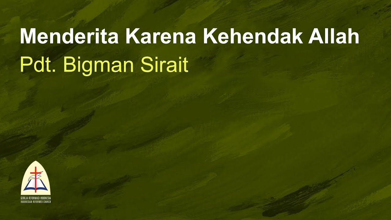 Menderita Karena Kehendak Allah-Pdt. Bigman Sirait