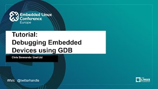 Tutorial: Debugging Embedded Devices using GDB - Chris Simmonds, 2net Ltd