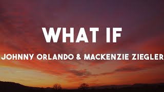 Johnny Orlando, Mackenzie Ziegler - What If ( I Told You I Like You ) (Lyrics)