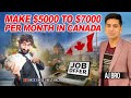 Canada main $5000 se $7000 per Month wali job