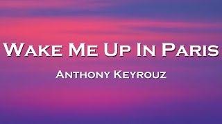 Anthony Keyrouz - Wake Me Up In Paris (Lyrics) feat. Paradigm Resimi