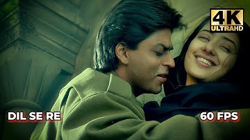 Dil Se Re | Dil Se | 4K 60 FPS  Remastered Video