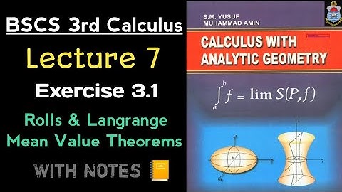 Rolles Theorem | Langrange Mean Value Theorem | Lecture 7 | Ex 3.1 Calculus with Analytical Geometry
