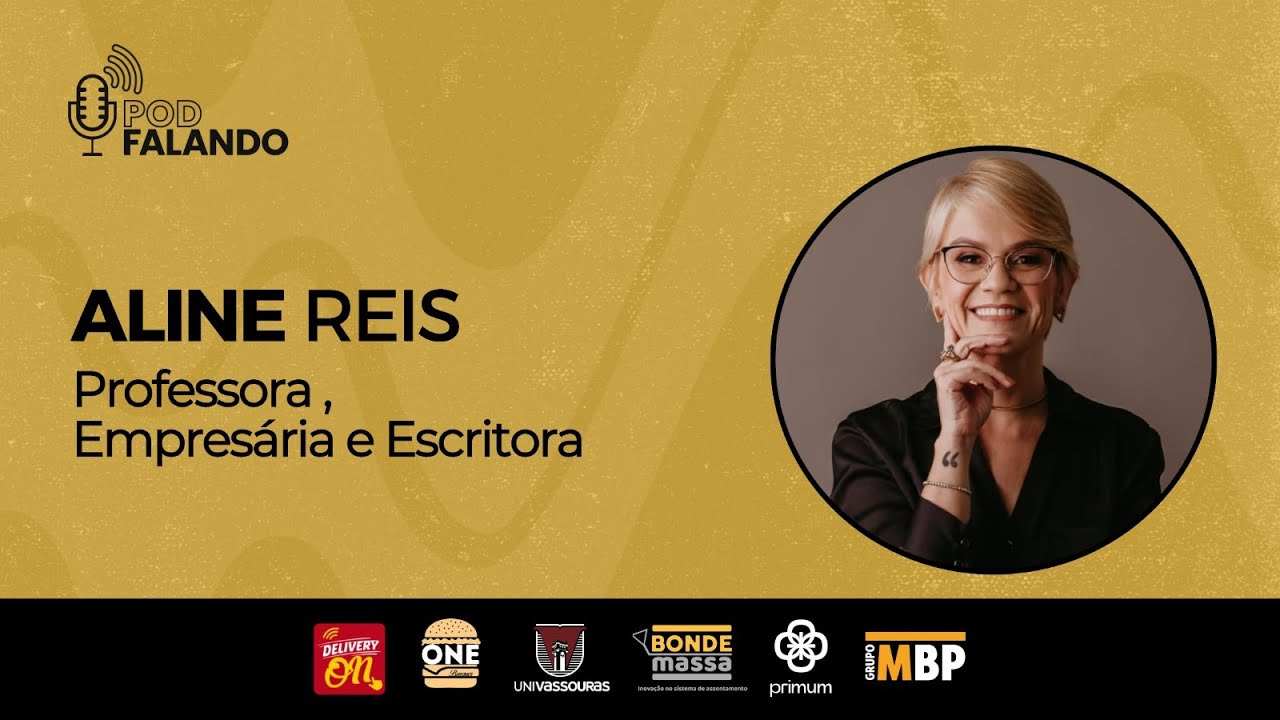 PODFalando#127 - ALINE REIS | Professora, Empresária e Escritora - YouTube