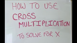 Solve for X through Cross Multiplication