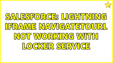 Salesforce: Lightning iframe navigateToUrl not working with Locker Service