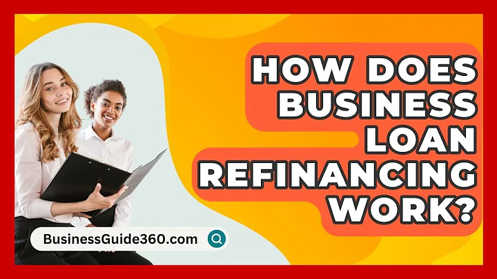 How Does Business Loan Refinancing Work? - BusinessGuide360.com