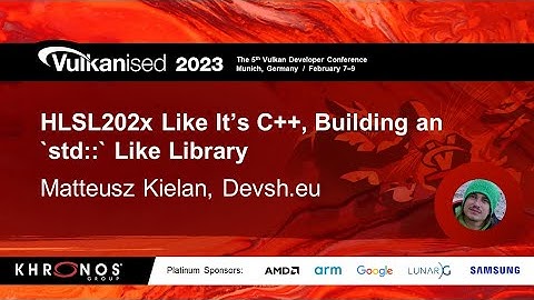 Vulkanised 2023: HLSL202x like its C++, building an `std::` like  Library