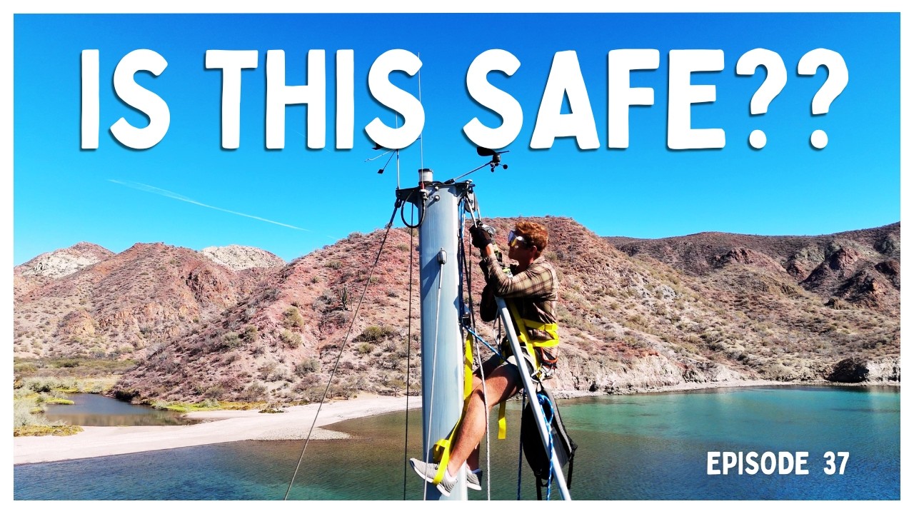 [Ep 37]  Climbing the Mast With Power Tools & Hiding From the Northerlies | Sailing to Isla Carmen