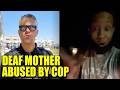 Cop YANKS Deaf Black Mother Out Her Car Who Didn't Understand Him