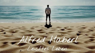 Alfred Haberl - Leichtes Leben Offizielles Muvideo