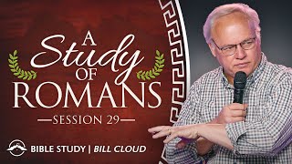 A Study of Romans | Session 29 | Bill Cloud