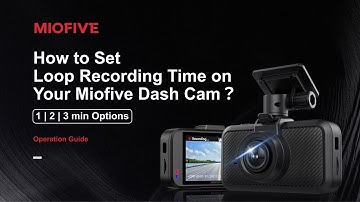 How to Set Loop Recording Time on Your Miofive Dash Cam (1, 2, or 3 Minutes)