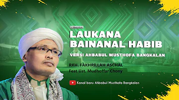 Laukana Bainanal Habib || RKH. Fakhrillah Aschal || Ahbabul Musthofa Bangkalan || Fakher's Mania