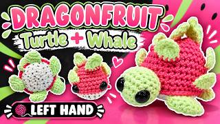 Left Hand | Amigurumi Dragonfruit Turtle + Whale | Crochet Pattern PDF