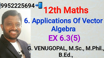 12th maths|exercise 6.3 q no 5|chapter 6|Applications of vector Algebra
