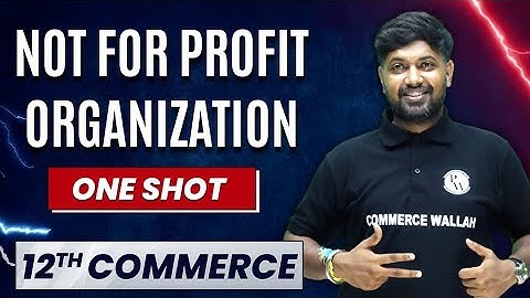 Not For Profit Organization in One Shot | Everything Covered | Class 12th Accountancy🔥