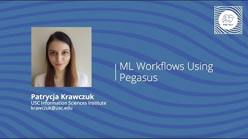 Patrycja Krawczuk ML Workflows Using Pegasus