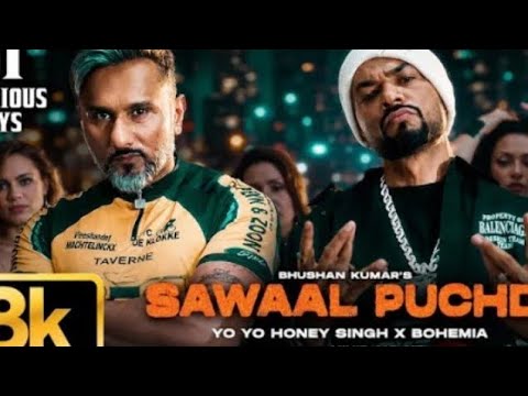 Sawaal Puchdi 8K Full Video | Yo Yo Honey Singh | Bohemia | 51 Glorious Days | Bhushan Kumar
