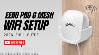 Eero Pro 6 Mesh WiFi Setup 2026 Full Guide