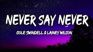 Cole Swindell & Lainey Wilson - Never Say Never  (Lyrics)