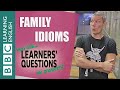 Family idioms - Learners' Questions