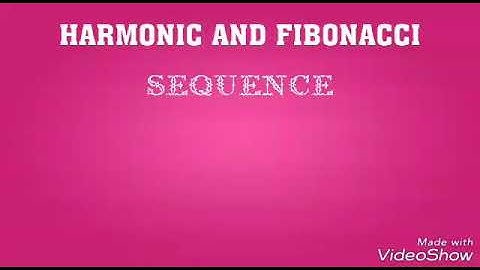 What is Harmonic and Fibonacci Sequence?