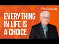 Fireside Chat Ep. 209 — Everything in Life Is a Choice