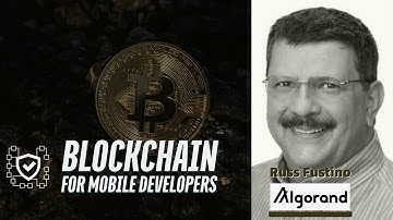 Blockchain for Mobile Developers: Algorand overview by Russ Fustino