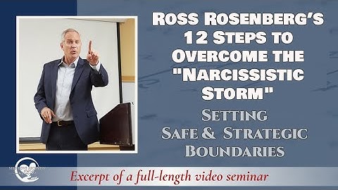 12 Steps to Overcome the "Narcissistic Storm."  Safely & Strategically Setting Boundaries