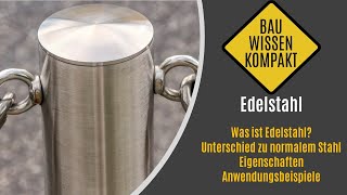 Edelstahl - Was ist das / Unterschied normalem Stahl / Eigenschaften & Anwendung -- KOMPAKT ERKLÄRT