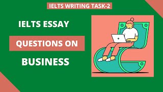 IELTS writing task 2 essay questions on business. |Academic and General exam questions| IDP | PTE