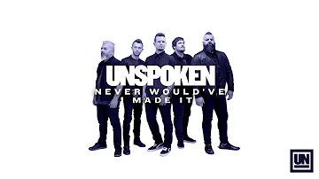 Unspoken - "Never Would've Made It" (Official Audio Video)