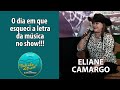 06. Eliane Camargo esquece a letra da música em show