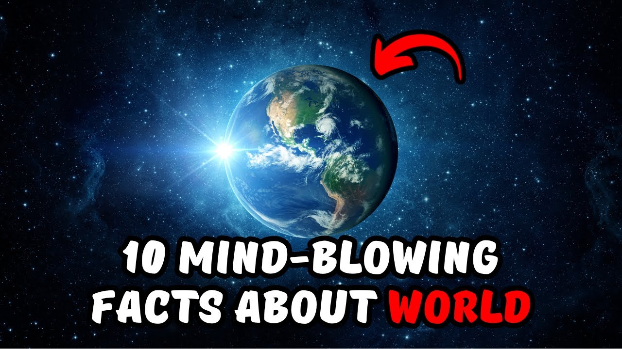 Top 10 Mind Blowing Facts About World - YouTube