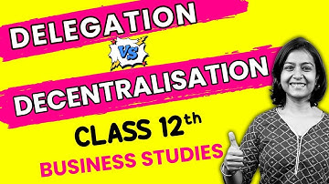 Class 12 Business Studies | Difference Between Delegation and Decentralization |Chapter 5 Organising