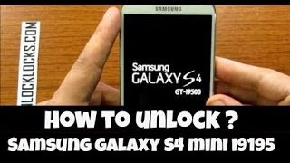 How To Unlock Samsung Galaxy S4 Mini I9195 By Unlock Code From Unlocklocks ?