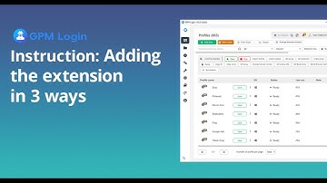 How to Add Extensions to GPM Browser Profiles – Quick & Easy Guide