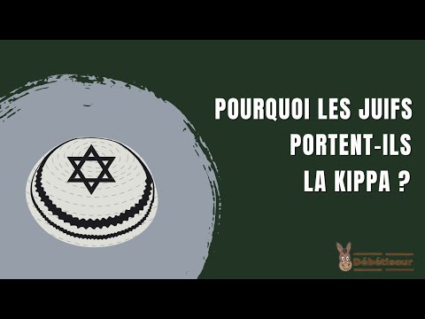 Pourquoi les Juifs portent-ils la Kippa ?